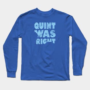 Quint Was Right Long Sleeve T-Shirt